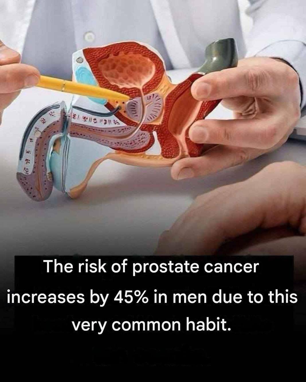 The risk of prostate cancer increases by 45% in men due to this very common habit. 25 628416196 2188658411961402 503645975670431076 n